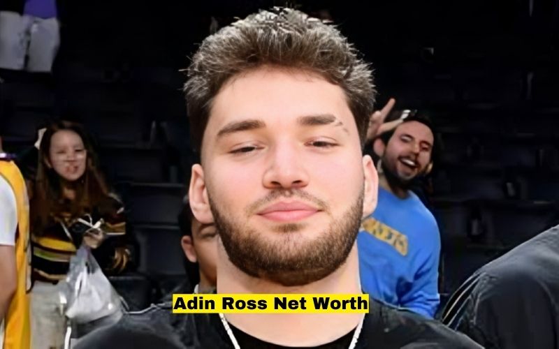 Adin Ross Net Worth