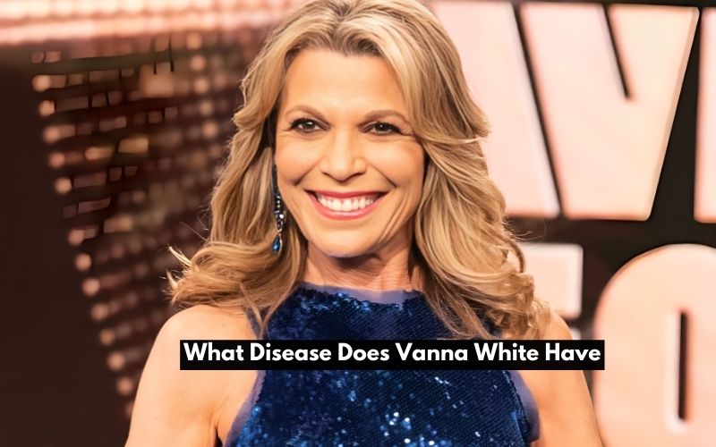 What Disease Does Vanna White Have