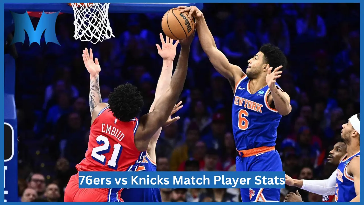 76ers vs Knicks Match Player Stats