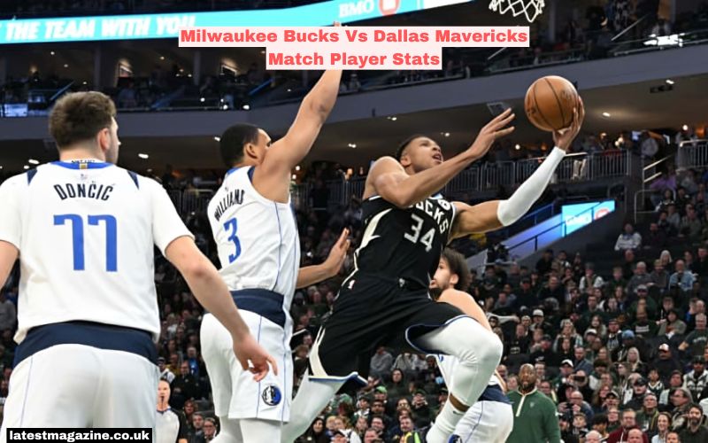 Milwaukee Bucks Vs Dallas Mavericks Match Player Stats