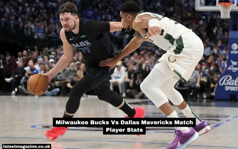 Milwaukee Bucks Vs Dallas Mavericks Match Player Stats