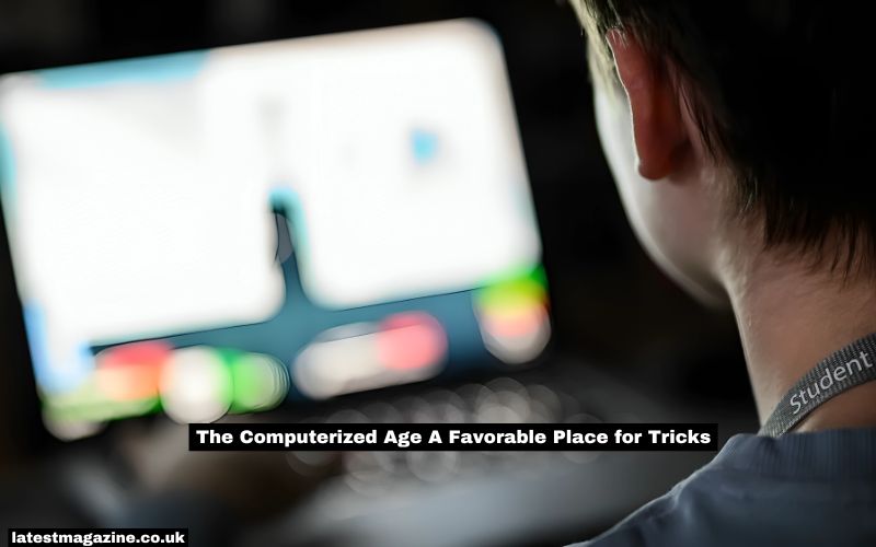 The Computerized Age A Favorable Place for Tricks