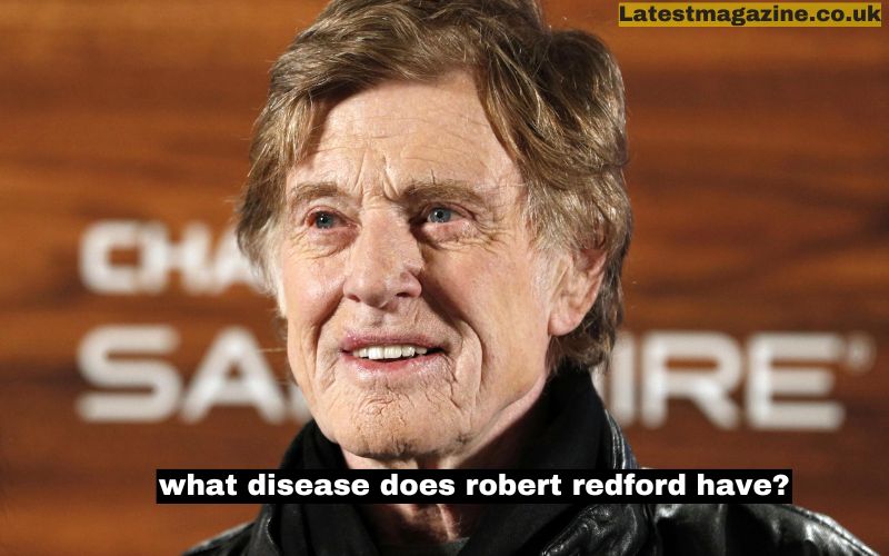 What Disease Does Robert Redford Have?